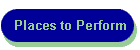 Places to Perform